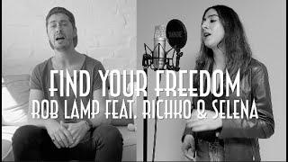 FIND YOUR FREEDOM - ROB LAMP FEAT. RICHKO & SELENA