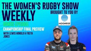 THE WOMEN'S RUGBY SHOW WEEKLY BONUS EPISODE: Championship Final Preview