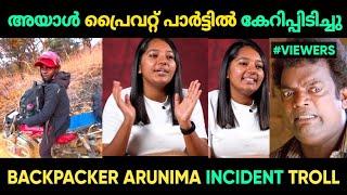 ബൈക്കിൽ വച്ച് ഒരാൾ എന്നെ കയറിപിടിച്ചു  | Backpacker Arunima Troll Malayalam | Jithosh Kumar