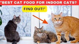 "Ultimate Guide to the Best Cat Food for Indoor Cats | Expert Tips and Top Picks!"