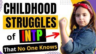 INTP Childhood Struggles That No One Knows