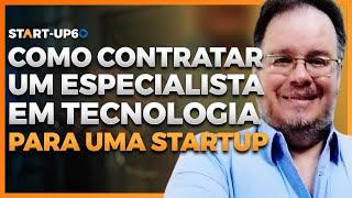 Descubra Como Contratar um Especialista em Tecnologia para um Startup