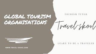 GLOBAL TOURISM ORGANISATIONS