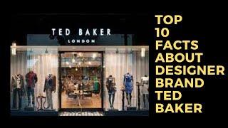 Top 10 Facts About Designer Brand Ted Baker