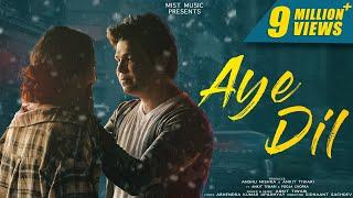 Aye Dil (Full Song) | Ankit Tiwari | Hindi Romantic Song | Hindi Love Song | Break up | Mist Music