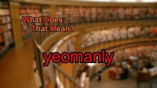 What does yeomanly mean?