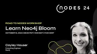 Road to NODES: Visualize, Analyze, and Explore: Learn Neo4j Bloom