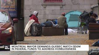 Montreal mayor demands Quebec match $50M from feds to help homeless