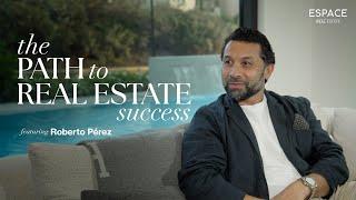 The Path To Real Estate Success, Season 2, Episode 1: Roberto Pérez's Remarkable Journey