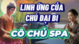 Câu Chuyện Linh Ứng Của Chú Đại Bi: Cô Chủ Spa