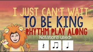 I Just Can't Wait to be King - Rhythm Play Along