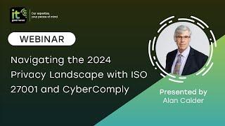 Navigating the 2024 Privacy Landscape with ISO 27001 and CyberComply