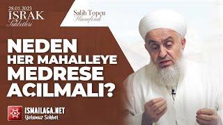 İşrak Sohbetleri; Neden Her Mahalleye Medrese Açılmalı? - Salih Topçu Hoca Efendi @ismailaganet