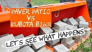 Paver Patio VS Kubota B2601 Let's see what happens