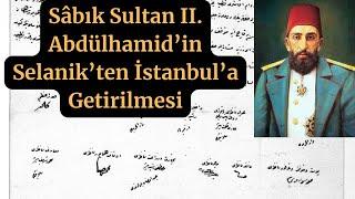 #Canlı - Sâbık Sultan II. Abdülhamid’in Selanik’ten İstanbul’a Getirilmesi