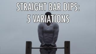 Straight bar dips: 5 variations