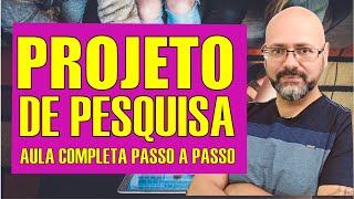 Projeto de pesquisa - Como fazer um PROJETO DE PESQUISA passo a passo: Aula completa