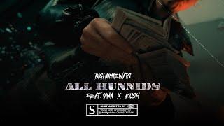 BigHomieWats Ft Kush X 9ina ||| All Hunnids ||| 4k Video By @SkrillyVisionFilmsLLC