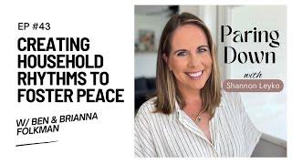 43: Creating Household Rhythms to Foster Peace with Ben & Brianna Folkman