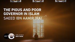 The Pious and Poor Governor in Islam - Saeed ibn Aamir (RA)