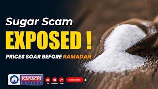 Sugar Scam EXPOSED! | Price Hike Before Ramadan | Ft. Rauf Ibrahim | Karachi Matters #sugar