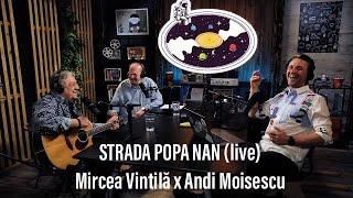 Mircea Vintilă x Andi Moisescu ️ Strada Popa Nan (live)