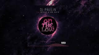 Dj Paulin On The Low feat Meddy & MB Data (Official Music Audio)