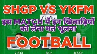 SHGP vs YKFM Football dream11 team | SHGP vs YKFM Football dream11 team today prediction