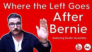 Where the Left Goes After Bernie - Dustin Guastella