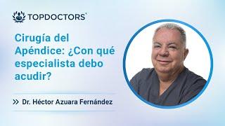 Cirugía del Apéndice: ¿Con qué especialista debo acudir?