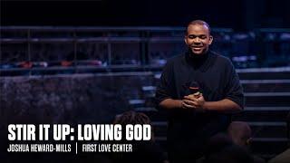 Stir It Up : Loving God | Tuesday Teaching | Joshua Heward-Mills