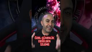 Özel Güvenlik Değilsen İZLEME