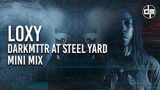 LOXY - DARKMTTR at Steel Yard London - Mini Mix