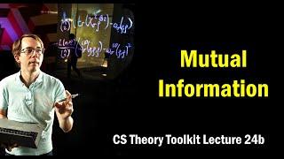 Mutual Information || @ CMU || Lecture 24b of CS Theory Toolkit