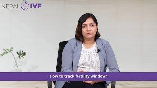 How to track Fertility Window ? | Dr. Jyoti Agarwal IVF in Nepal | Nepal IVF & Fertility Center