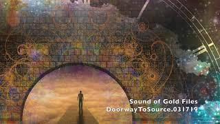 Sound of Gold Files: DoorwayToSource031719.Full