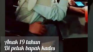 VIRAL ANAK 19 TAHUN DI PELUK BAPAK KADES