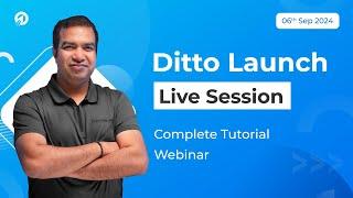 Live Session on Ditto |  Ditto launch Webinar | 06 Sep 2024