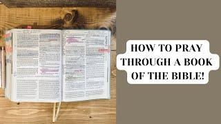 How to PRAY THROUGH a book of the BIBLE!