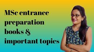 Msc entrance preparation- BOOKS & IMPORTANT TOPICS