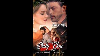 Fan Fic Series #OnlyYou Part 08