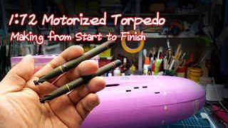 1:72 Motorized Torpedo Making from Start to Finish.