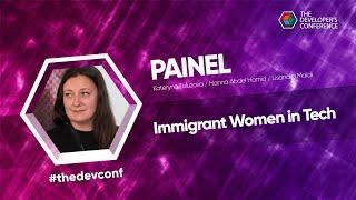 Immigrant Women in Tech | Kateryna Tuluzova / Hanna Abdel Hamid / Lisandra Maioli #thedevconf