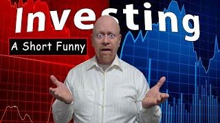 Why Investing Sucks! (A Funny Skit)