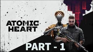 ATOMIC HEART  Walkthrough Gameplay - (PART - 1)