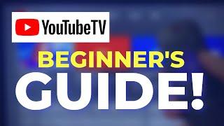 The Ultimate Guide to YouTube TV for Beginners