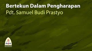 Bertekun Dalam Pengharapan-Pdt. Samuel Budi Prastyo