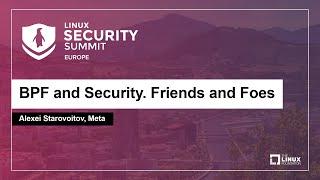 BPF and Security. Friends and Foes - Alexei Starovoitov, Meta