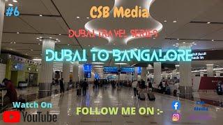 Dubai Travel Series #6 || Dubai To Bangalore || CSB MEDIA ||