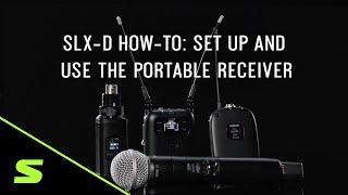 SLX-D How-To: Set Up and Use the Portable Receiver